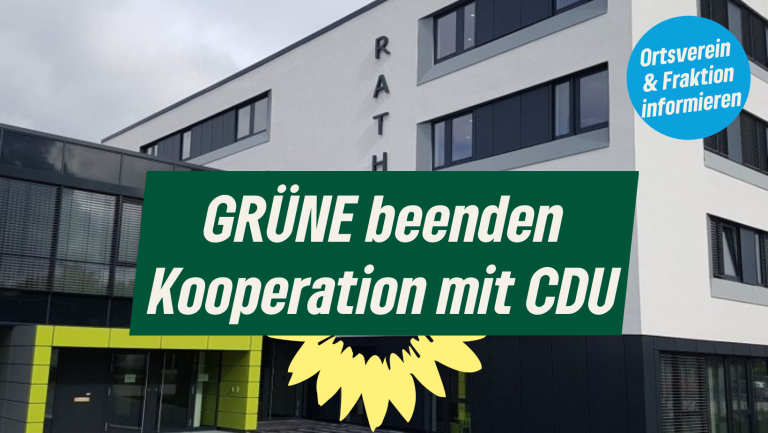 Beendigung der Kooperation zwischen Bündnis90/Die GRÜNEN und CDU im Meckenheimer Stadtrat